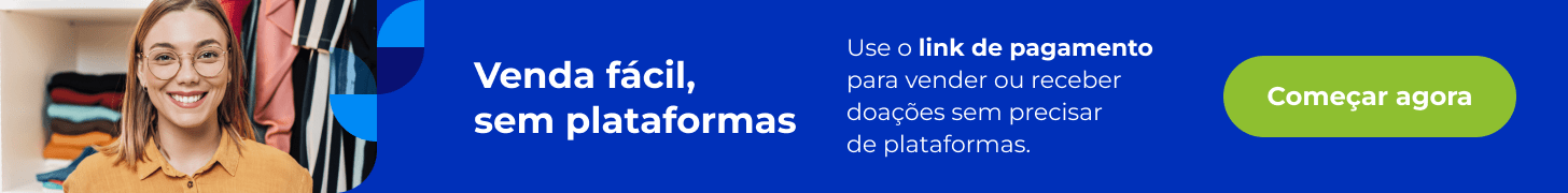 O banner tem a imagem de uma mulher e nele está escrito: Venda fácil, sem plataformas. Use o link de pagamento para vender ou receber doações sem precisar de plataformas. Clique e saiba mais.