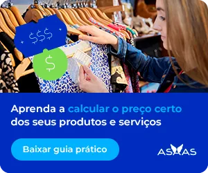 Aprenda a calcular o preço certo dos seus produtos e serviços. Baixar guia prático.