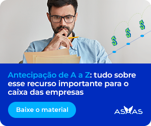 Antecipação de A a Z: tudo sobre esse recurso importante para o caixa das empresas. Baixe o material!