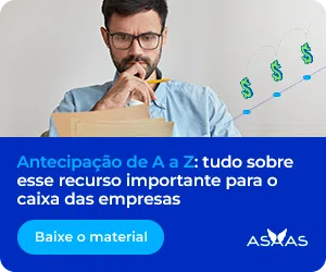 Antecipação de A a Z: tudo sobre esse recurso importante para o caixa das empresas. Baixe o material!