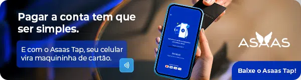 Seu celular é a nova maquininha. Receba por aproximação (NFC) em segundos. Baixe o Asaas Tap!