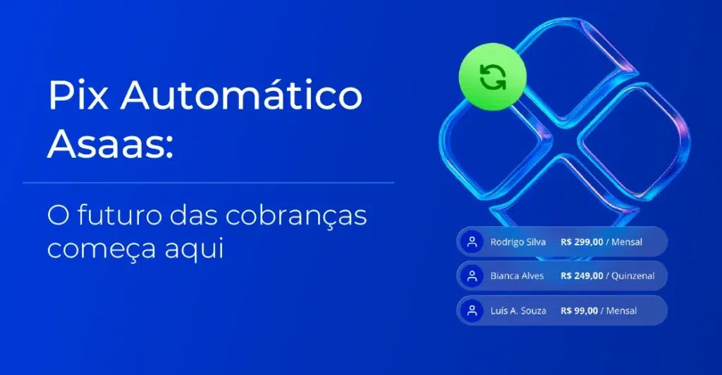 Pix automático no Asaas: o futuro das cobranças começa aqui.